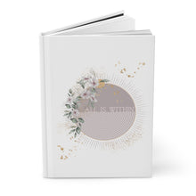 Load image into Gallery viewer, All Is Within Hardcover Journal