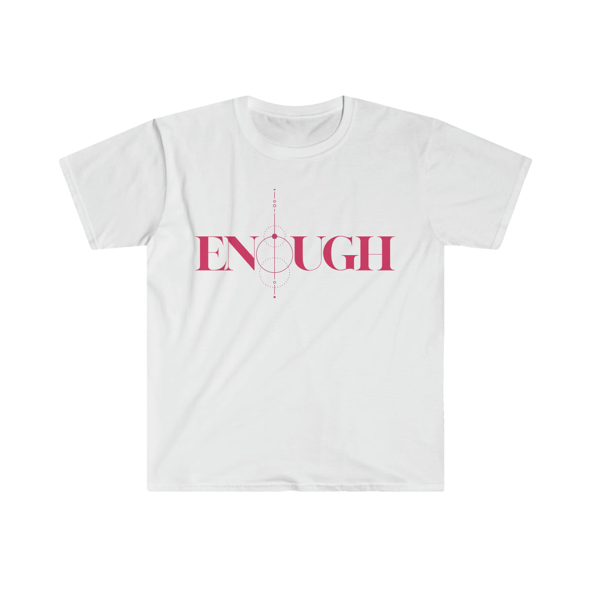 ENOUGH Unisex T-Shirt – Think You're Awesome