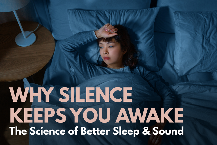 WHY SILENCE KEEPS YOU AWAKE: The Science of Better Sleep & Sound