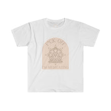 Load image into Gallery viewer, F*ck Off I&#39;m Meditating Unisex T-Shirt
