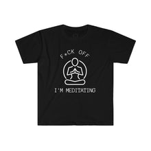 Load image into Gallery viewer, F*ck Off I&#39;m Meditating  Cotton T-Shirt
