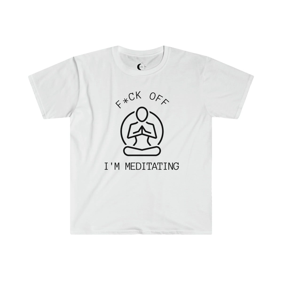 F*ck Off I'm Meditating  Cotton T-Shirt