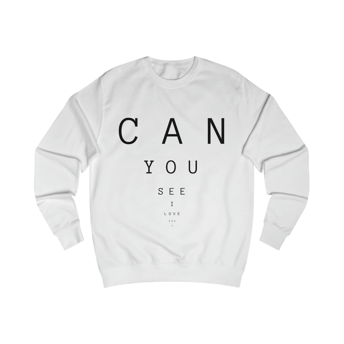 Can You See I Love You? Sweatshirt