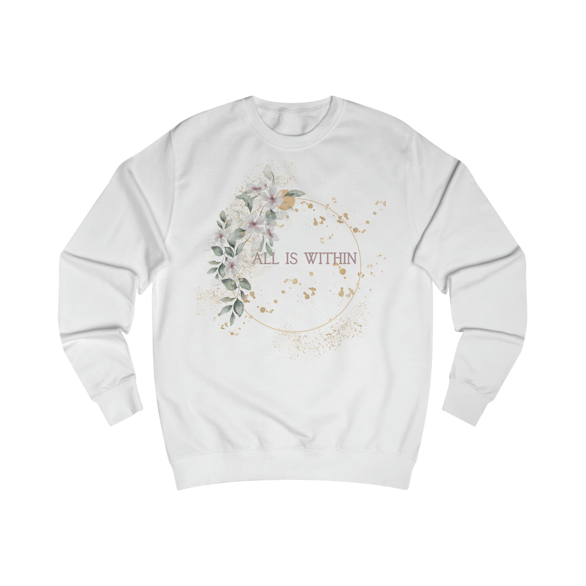 All Is Within Sweatshirt